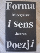 Mieczysław Jastrun - Forma i sens poezji. Eseje i szkice