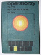 OPERATORZY ZARYS PSYCHOFIZJOLOGII PRACY