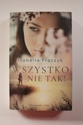 Książka "Wszystko nie tak" I. Frączyk