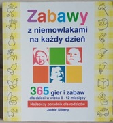 Zabawy z niemowlakami na każdy dzień 365 gier i zabaw - Jackie Silberg