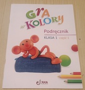 Gra w kolory Podręcznik Klasa 1 cześć 1 