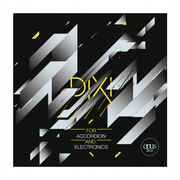 Dixi - Works for Accordion and Electronics