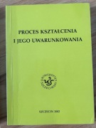 Proces kształcenia i jego uwarunkowania: praca zbiorowa