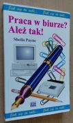 Praca w biurze? Ależ tak! - Sheila Payne 