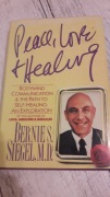 Peace, love &healing Bernie S. Siegel, M.D.