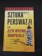 Sztuka perswazji, czyli język wpływu i manipulacji - A. Batko