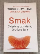 Smak. Świadome odżywianie, świadome życie- Hanh Nhat Thich, Lilian Cheung