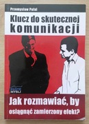 Klucz do skutecznej komunikacji Jak rozmawiać... Przemysław Pufal