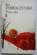 Piąty akt - Jan Dobraczyński