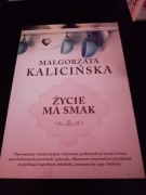 Życie ma smak. Małgorzata Kalicińska