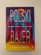 Monika Borys POLSKI BAJER: DISCO POLO I LATA 90.