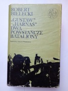 Robert BIELECKI - GUSTAW HARNAŚ Dwa powstańcze bataliony 