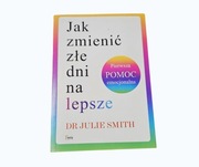 Jak zmienić złe dni na lepsze – dr Julie Smith | unikat prezent + gratis