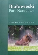 Białowieski Park Narodowy. Poznać, zrozumieć, zachować 