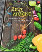 Życie na zielono. Zdrowa dieta przez cały rok
