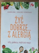 Nowa Jak dobrze żyć z alergią Karolina & Maciej Szyciłło