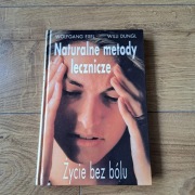 Książka,poradnik,Naturalne metody lecznicze Życie bez bólu Wolfgang Exel 