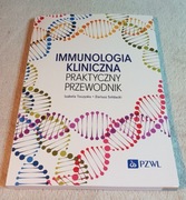 IMMUNOLOGIA KLINICZNA. PRAKTYCZNY PRZEWODNIK. Izabela Toczyska
