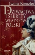 Dziwactwa i sekrety władców Polski Iwona Kienzler