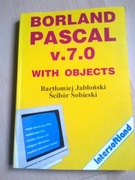 Borland Pascal v.7.0 with objects Bartłomiej Jabłoński Ścibór Sobieski