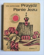 Mój Katechizm Przyjdź Panie Jezu Klasa 2 Bp. E. Materski, S. N. Hekker