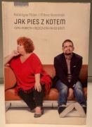 MILLER, BRZEZIŃSKI - JAK PIES Z KOTEM CZYLI O RADOŚCI I ZŁOŚCI W MIŁOŚCI