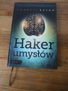 Haker Umysłów - Andrzej Batko Wyd. 2011 ZOBACZ 