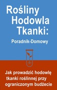 Hodowla tkanki roślinnej Poradnik domowy Jak prowadzić hodowlę tkanki rośli