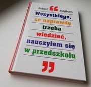 Wszystkiego, co naprawdę muszę wiedzieć  Fulghum Robert