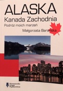 ALASKA KANADA ZACHODNIA. Podróż moich marzeń.