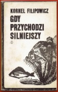 GDY PRZYCHODZI SILNIEJSZY Kornel Filipowicz