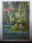 Calineczka i inne Baśnie " J.Ch Andersen 