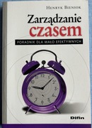 Zarządzanie czasem. Poradnik dla mało efektywnych