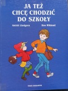 Ja też chcę chodzić do szkoły - Astrid Lindgren Ilon Wikland