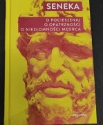 O pocieszeniu. O opatrzności. O niezłomności mędrca - Seneka