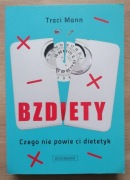 Bzdiety. Czego nie powie ci dietetyk Traci Mann