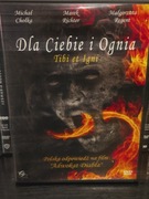 Dla ciebie i ognia DVD 