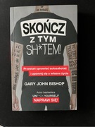 Książka Skończ Z Tym Sh*tem! Gary John Bishop