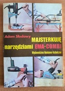 Adam Słodowy majsterkuję narzędziami Ema- Combi 