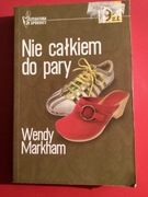 11.„NIE CAŁKIEM DO PARY „ - WENDY MARKHAM - 2005 rok