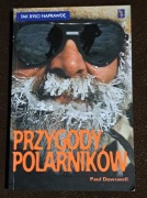 Przygody polarników. Paul Dowswell.