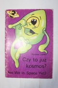CZY TO JUŻ KOSMOS? ARE WE IN SPACE YET? POLSKO-ANGIELSKA