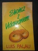 Skończ z udawaniem Luis palau