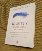 Kobiety, które czują za bardzo Katarzyna Kucewicz