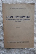 Adam Opatowski - W 300-letnią rocznicę śmierci (1574-1647) - F. Bracha