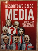 Resortowe dzieci. Media. Dorota Kania Jerzy Targalski Maciej Marosz
