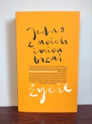 Jedno z moich imion brzmi życie