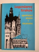 Legendarny Kraków opowieści znane i nieznane Ewa Basiura