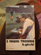 Z ławki trenera K. Górski