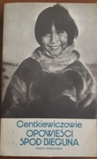 Opowieści spod bieguna A. i Cz. Centkiewiczowie